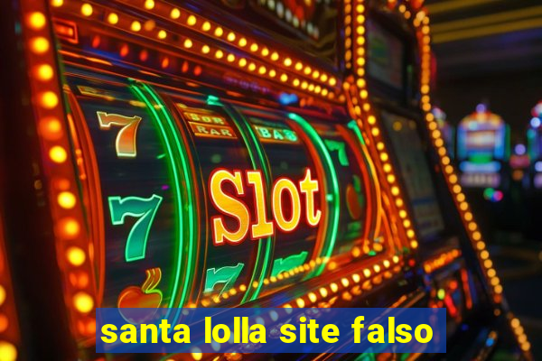 santa lolla site falso